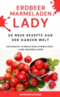 Erdbeer Marmeladen LADY - 50 Neue Rezepte aus der ganzen Welt : SONDERAUSGABE REZEPTTAGEBUCH - eBook