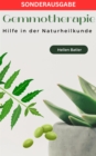 Gemmotherapie: Hilfe in der Naturheilkunde - BONUS Rezepte -: Die geheime Energie der Natur : SONDERAUSGABE - eBook