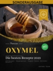 OXYMEL - Die besten Rezepte 2023: 150 Rezepte - Hauptspeisen - Suppen- Salate- Getranke-Desserts "Sonderausgabe" - eBook