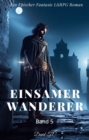 Einsamer Wanderer:Ein Epos Fantasie LitRPG Roman(Band 5) - eBook