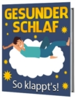 Gesunder Schlaf - So klappt's : Leiden auch Sie unter Schlafproblemen? Dann sind Sie hier richtig! - eBook