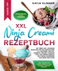 XXL Ninja Creami Rezeptbuch : Mit uber 180+ leckeren Rezepten fur die Eismaschine. Das groe Eisbuch mit vielen Leckereien fur Gro und Klein - eBook