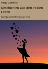 Geschichten aus dem realen Leben : Kurzgeschichten: Erster Teil - eBook