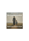 Die verlorene Kindheit : Reise zum inneren Kind - eBook