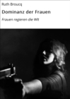 Dominanz der Frauen : Frauen regieren die Wlt - eBook