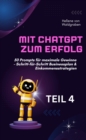 Mit ChatGPT zum Erfolg:  50 Prompts fur maximale Gewinne - Schritt-fur-Schritt Businessplan & Einkommensstrategien. : TEIL 4 von 10 - eBook