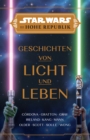 Star Wars:  Die Hohe Republik - Geschichten von Licht und Leben - eBook