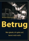 Betrug : Wer glaubt, ich gebe auf, kennt mich nicht - eBook