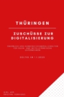 Thuringen - Zuschusse zur Digitalisierung : Uberblick und Kombinationsmoglichkeiten  fur Klein- und Mittelstandische Unternehmen ab 1.1.2023 - eBook