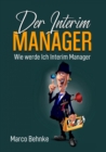 Der Interim Manager : Wie werde Ich Interim Manager - eBook