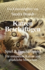 Katzen Beschaftigen : Spiel & Beschaftigung - Fur entspannte Katzen und gluckliche Menschen - eBook