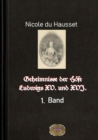 Geheimnisse der Hofe Ludwigs XV. und XVI., 1. Band - eBook