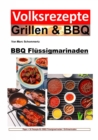 Volksrezepte Grillen und BBQ - BBQ Flussigmarinaden : 30 Rezepte fur Flussigmarinaden / Grillmarinaden - eBook