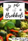 Heute gibt es - Brokkoli : 20 tolle Brokkoli Rezepte - eBook