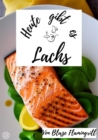 Heute gibt es - Lachs : 19 tolle Lachs Rezepte - eBook