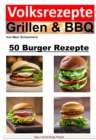 Volksrezepte Grillen & BBQ - 50 Burger Rezepte : 50 tolle Burger Rezepte zum nachgrillen und genieen - eBook