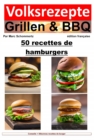 Recettes folkloriques de grillades et de barbecue - 50 recettes de burger : 50 recettes de burger - eBook