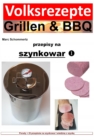 Volksrezepte Grillen & BBQ - przepisy na szynkowar : Porady + 25 przepisow na szynkowar i wiedzme z szynka - eBook