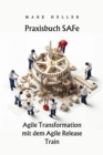 Praxisbuch SAFe : Agile Transformation mit dem Agile Release Train - eBook