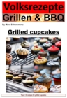 People's Recipes Grilling and BBQ - Cupcakes from the Grill : 35 great cupcake recipes from the grill - eBook