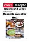 Volksrezepte Backen und Sues - Desserts aus aller Welt : 34 tolle Dessert Rezepte - eBook