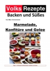 Volksrezepte Backen und Sues - Marmelade, Konfiture und Gelee : 43 tolle Rezepte fur Marmelade, Konfiture und Gelee - eBook