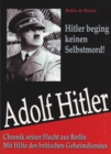 Adolf Hitler begin keinen Selbstmord : Chronik seiner Flucht aus Berlin - eBook