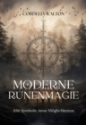 Moderne Runenmagie : Alte Symbole, neue Moglichkeiten - eBook