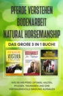 Pferde verstehen | Bodenarbeit | Natural Horsemanship: Das groe 3 in 1 Buch! - Wie Sie Ihr Pferd halten, pflegen, trainieren und eine vertrauensvolle Bindung aufbauen - eBook