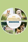 Das Handbuch der Hundeerziehung - 4 in 1 Sammelband: Impulskontrolle bei Hunden | Welpenerziehung & Hundetraining | Angstliche & traumatisierte Hunde | Fahrtensuche mit Hund - eBook