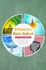 Entdecke Dein Selbst - 4 in 1 Sammelband: Seelische Archetypen | Selbstfindung | Inneres Kind heilen | Resilienz trainieren - eBook