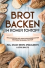 Brot backen im Romer Tontopf: Die leckersten und abwechslungsreichsten Brotrezepte fur den Tontopf - inkl. Snack-Brote, Spezialbrote & sue Brote - eBook