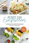 Rezepte zum Einfrieren: Das Kochbuch mit den leckersten Meal Prep Rezepten zum Einfrieren fur eine einfache und nahrstoffreiche Ernahrung im stressigen Alltag - inkl. Eiswurfelform-Rezepten & Desserts - eBook