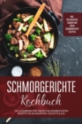 Schmorgerichte Kochbuch: Die leckersten und abwechslungsreichsten Rezepte fur Schmortopf, Cocotte & Co. - inkl. vegetarischen, veganen und suen Schmorkochtopf Rezepten - eBook