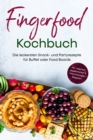 Fingerfood Kochbuch: Die leckersten Snack- und Partyrezepte fur Buffet oder Food Boards - inkl. veganen, vegetarischen & internationalen Rezepten - eBook