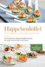 Happchenloffel Kochbuch amuse bouche: Die leckersten Happchenloffel Rezepte fur jeden Geschmack und Anlass - inkl. Hintergrundwissen, Tipps & Tricks - eBook
