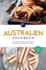 Australien Kochbuch: Die leckersten Rezepte der australischen Kuche fur jeden Geschmack und Anlass - inkl. Fingerfood, Desserts & Dips - eBook