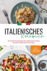 Italienisches Kochbuch: Die leckersten Rezepte der italienischen Kuche fur jeden Geschmack und Anlass | inkl. Pestos, Fingerfood & Desserts - eBook