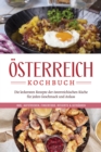 Osterreich Kochbuch: Die leckersten Rezepte der osterreichischen Kuche fur jeden Geschmack und Anlass | inkl. Aufstrichen, Fingerfood, Desserts & Getranken - eBook