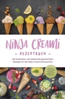 Ninja Creami Rezeptbuch: Die leckersten und abwechslungsreichsten Rezepte fur die Ninja Creami Eismaschine - inkl. Sorbets, Smoothie Bowls, Gemuseeis, internationalen Rezepten, Toppings, Swirls uvm. - eBook