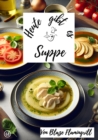 Heute gibt es - Suppe : 30 tolle Suppen Rezepte - eBook