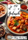 Heute gibt es - Gulasch : 30 tolle Gulaschrezepte - eBook