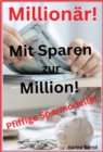 Mit Sparen zur Million! : Pfiffige Sparmodelle! - eBook