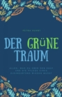 Der  grune Traum : Alles, was du uber den Kauf und die Pflege eines Kleingartens wissen musst. - eBook