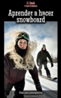 Aprender a hacer snowboard : Dominar el snowboard - eBook
