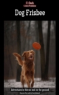 Dog Frisbee : Discover the world of dog frisbees! - eBook