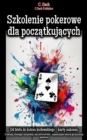 Szkolenie pokerowe dla poczatkujacych : Z taktyka, strategia i szczesciem, aby zatriumfowac - najwazniejsze sekrety gry karcianej ujawnione - eBook