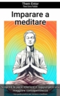 Imparare a meditare : Una guida pratica per iniziare a meditare - eBook