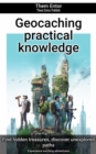 Geocaching practical knowledge : Experience exciting adventures - eBook