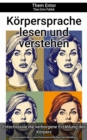 Korpersprache lesen und verstehen : Verbessere dein zwischenmenschliches Verstandnis - eBook